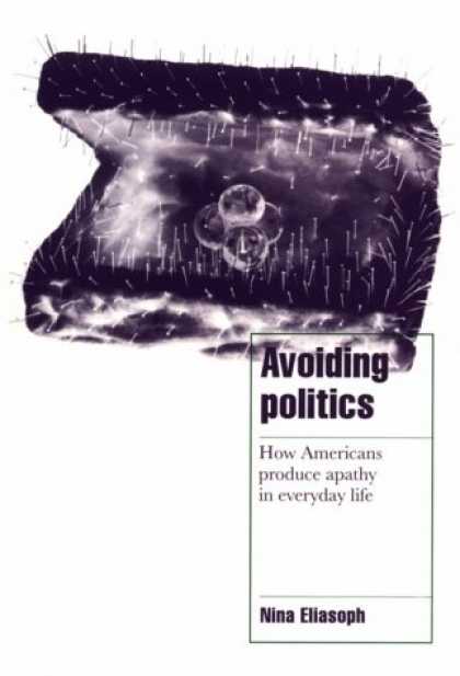 Books on Politics - Avoiding Politics: How Americans Produce Apathy in Everyday Life (Cambridge Cult