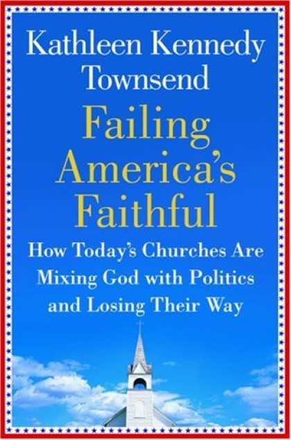 Books on Politics - Failing America's Faithful: How Today's Churches Are Mixing God with Politics an