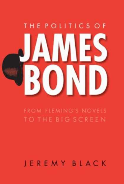 Books on Politics - The Politics of James Bond: From Fleming's Novels to the Big Screen