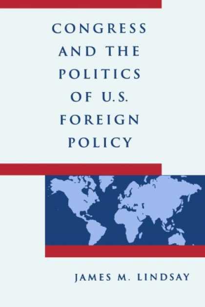 Books on Politics - Congress and the Politics of U.S. Foreign Policy
