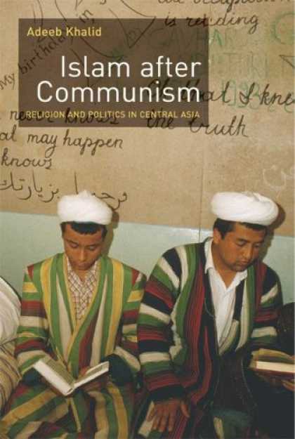 Books on Politics - Islam after Communism: Religion and Politics in Central Asia