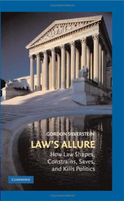 Books on Politics - Law's Allure: How Law Shapes, Constrains, Saves, and Kills Politics