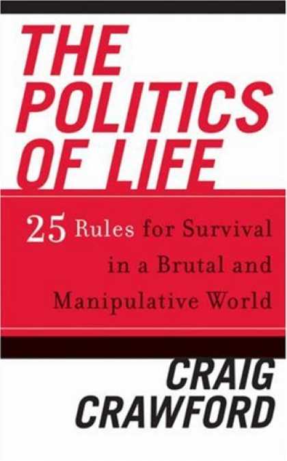 Books on Politics - The Politics of Life: 25 Rules for Survival in a Brutal and Manipulative World