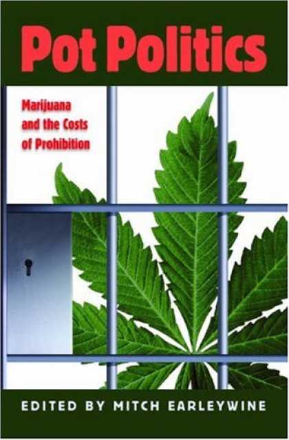 Books on Politics - Pot Politics: Marijuana and the Costs of Prohibition