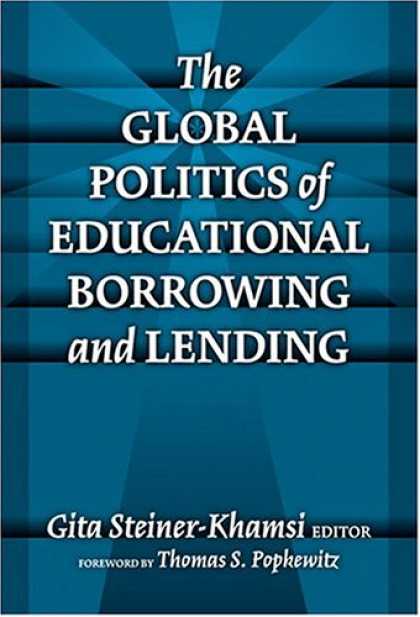 Books on Politics - The Global Politics Of Educational Borrowing And Lending