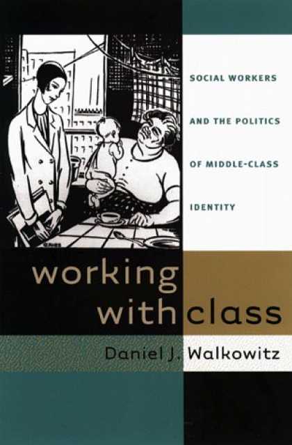 Books on Politics - Working with Class: Social Workers and the Politics of Middle-Class Identity