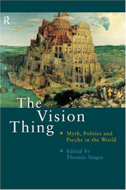 Books on Politics - Vision Thing: Myth, Politics and Psyche in the World