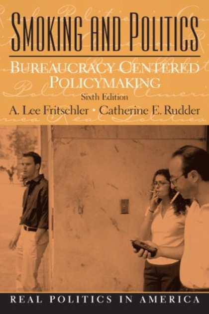Books on Politics - Smoking and Politics: Bureaucracy Centered Policymaking (6th Edition) (Real Poli