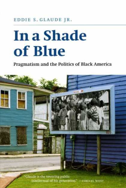 Books on Politics - In a Shade of Blue: Pragmatism and the Politics of Black America