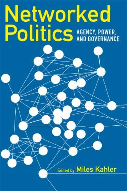Books on Politics - Networked Politics: Agency, Power, and Governance (Cornell Studies in Political
