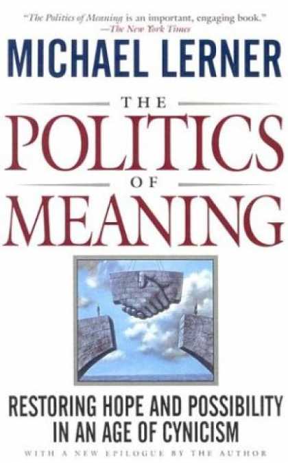 Books on Politics - The Politics Of Meaning: Restoring Hope And Possibility In An Age Of Cynicism