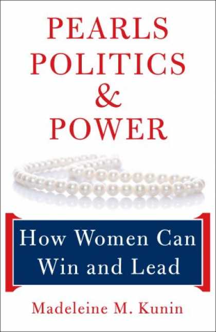 Books on Politics - Pearls, Politics, and Power: How Women Can Win and Lead