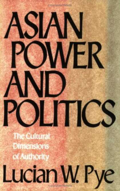 Books on Politics - Asian Power and Politics: The Cultural Dimensions of Authority