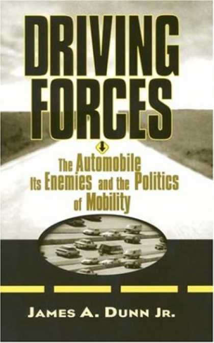 Books on Politics - Driving Forces: The Automobile, Its Enemies, and the Politics of Mobility