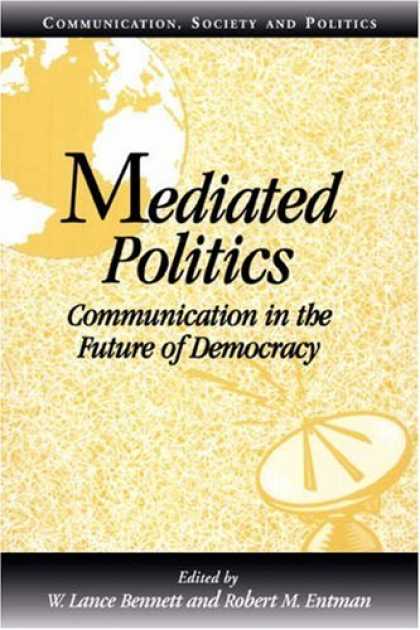 Books on Politics - Mediated Politics: Communication in the Future of Democracy (Communication, Soci