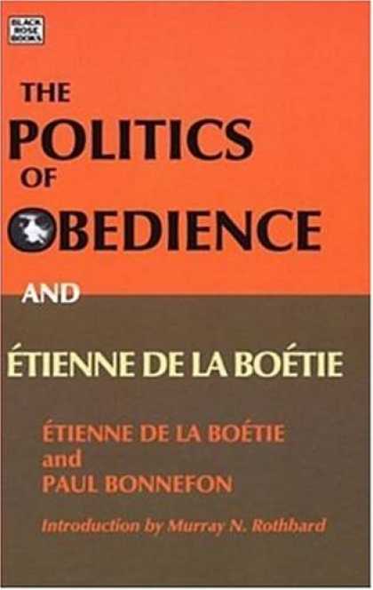 Books on Politics - The Politics of Obedience and Ã‰tienne de La Boï¿½tie: The Discourse of Volu