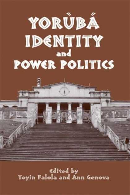 Books on Politics - YorÃ¹bÃ¡ Identity and Power Politics (Rochester Studies in African History a