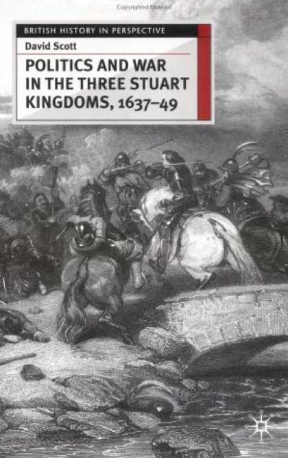 Books on Politics - Politics and War in the Three Stuart Kingdoms, 1637-49 (British History in Persp