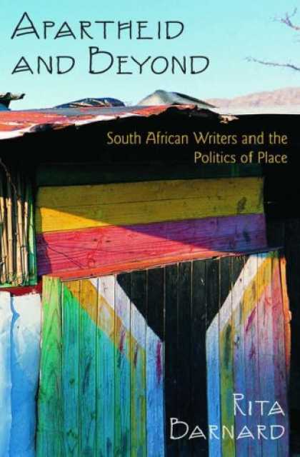 Books on Politics - Apartheid and Beyond: South African Writers and the Politics of Place