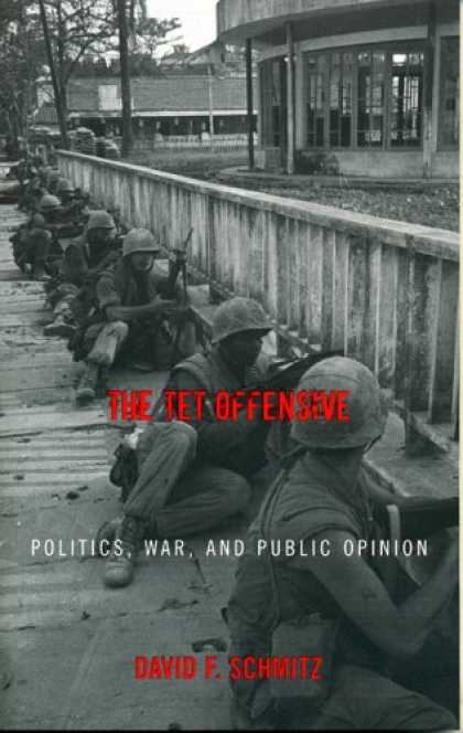 Books on Politics - The Tet Offensive: Politics, War, and Public Opinion (Vietnam-America in the War