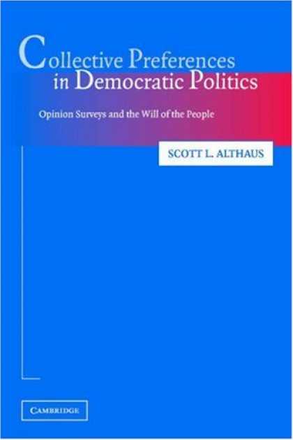 Books on Politics - Collective Preferences in Democratic Politics: Opinion Surveys and the Will of t
