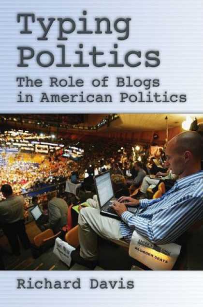 Books on Politics - Typing Politics: The Role of Blogs in American Politics