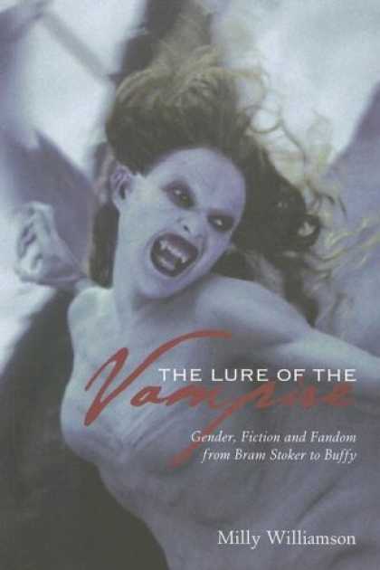 Buffy the Vampire Slayer Books - The Lure of the Vampire: Gender, Fiction and Fandom from Bram Stoker to Buffy th