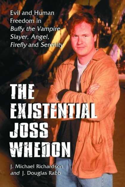 Buffy the Vampire Slayer Books - Existential Joss Whedon: Evil And Human Freedom in Buffy the Vampire Slayer, Ang