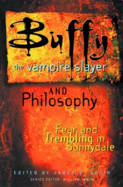Buffy the Vampire Slayer Books - Buffy the Vampire Slayer and Philosophy: Fear and Trembling in Sunnydale (Popula