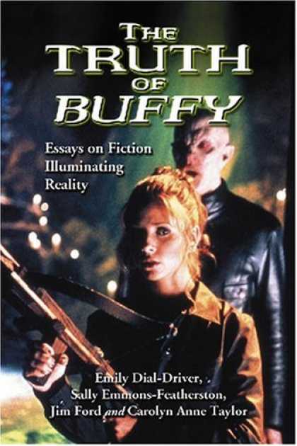 Buffy the Vampire Slayer Books - The Truth of Buffy: Essays on Fiction Illuminating Reality