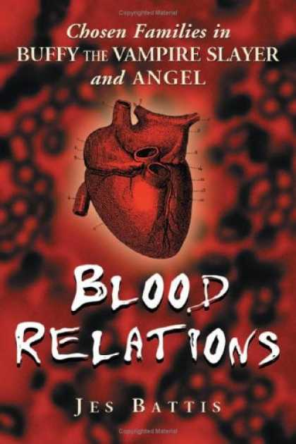 Buffy the Vampire Slayer Books - Blood Relations: Chosen Families In Buffy The Vampire Slayer And Angel