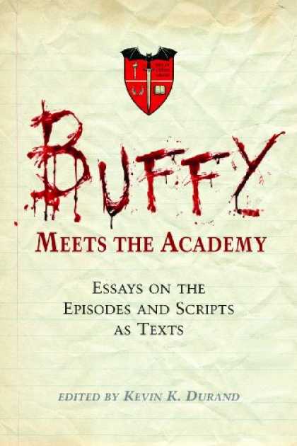 Buffy the Vampire Slayer Books - <I>Buffy</I> Meets the Academy: Essays on the Episodes and Scripts as Texts