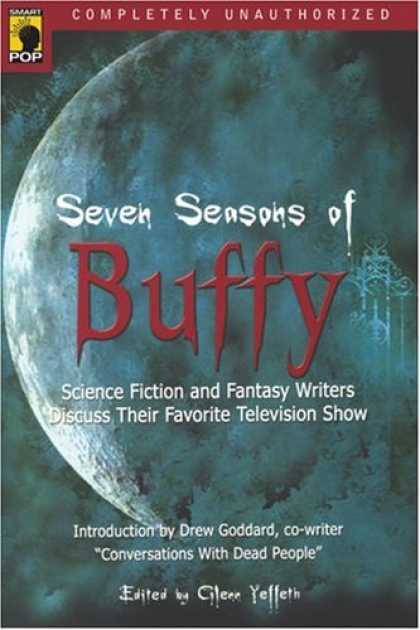 Buffy the Vampire Slayer Books - Seven Seasons of Buffy: Science Fiction and Fantasy Writers Discuss Their Favori