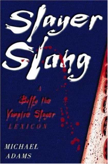 Buffy the Vampire Slayer Books - Slayer Slang: A Buffy the Vampire Slayer Lexicon