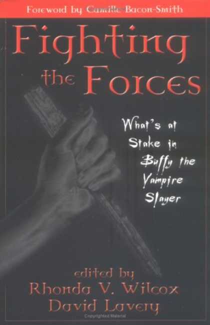 Buffy the Vampire Slayer Books - Fighting The Forces: What's At Stake In Buffy The Vampire Slayer?