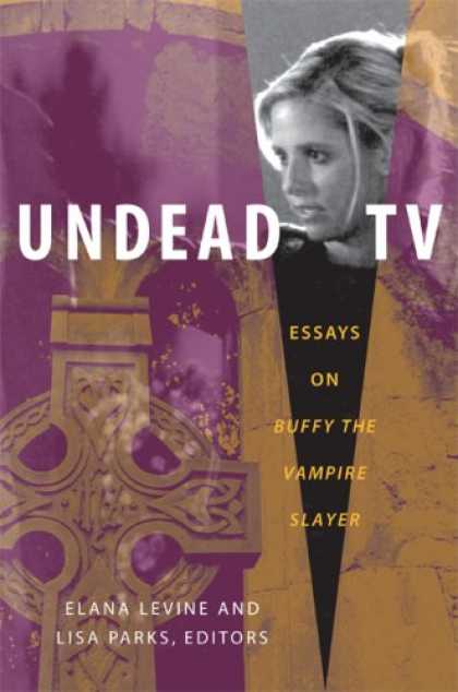 Buffy the Vampire Slayer Books - Undead TV: Essays on Buffy the Vampire Slayer