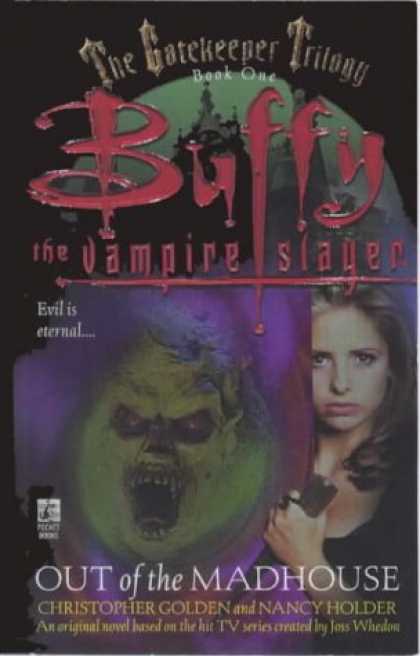 Buffy the Vampire Slayer Books - The Gatekeeper Trilogy, Book One: Out of the Madhouse (Buffy the Vampire Slayer)