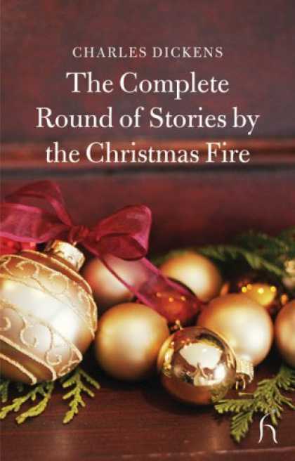 Charles Dickens Books - The Complete Round of Stories by the Christmas Fire (Hesperus Classics)