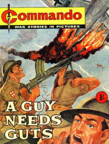 Commando 3 - Soldiers - Guns - Airplanes - Fire - A Guy Needs Guts