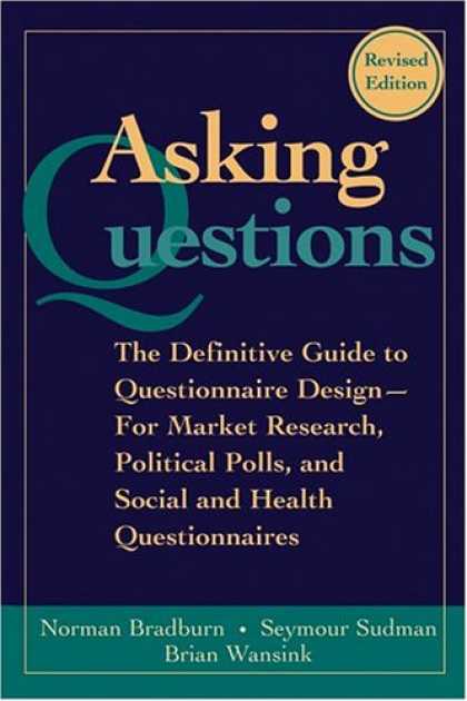 Design Books - Asking Questions: The Definitive Guide to Questionnaire Design -- For Market Res