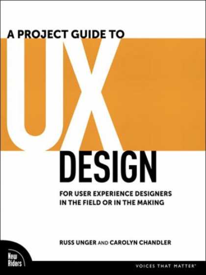 Design Books - A Project Guide to UX Design: For user experience designers in the field or in t