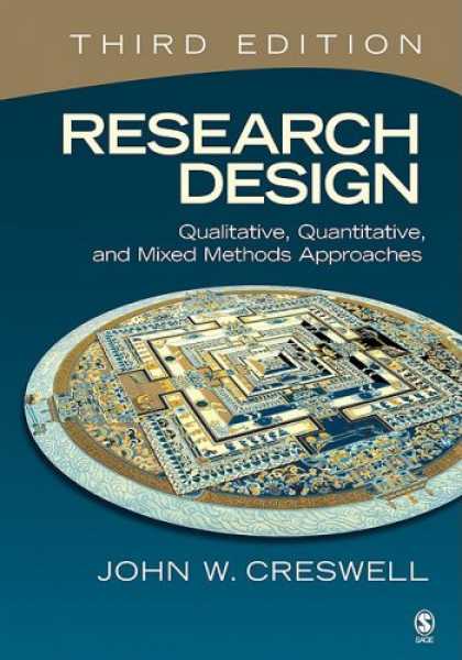 Design Books - Research Design: Qualitative, Quantitative, and Mixed Methods Approaches
