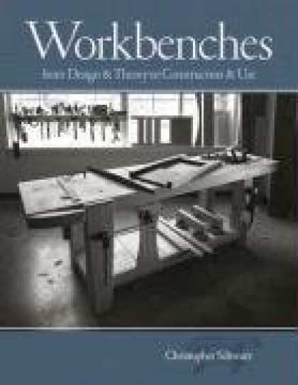 Design Books - Workbenches: From Design And Theory To Construction And Use (Popular Woodworking