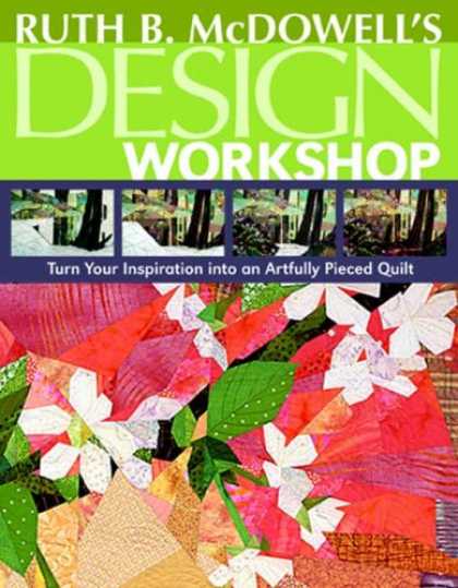 Design Books - Ruth B. McDowell's Design Workshop: Turn Your Inspiration into an Artfully Piece