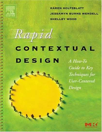 Design Books - Rapid Contextual Design: A How-to Guide to Key Techniques for User-Centered Desi