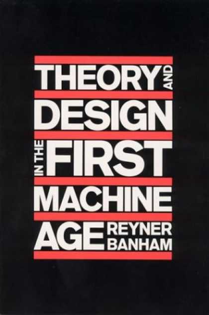 Design Books - Theory and Design in the First Machine Age