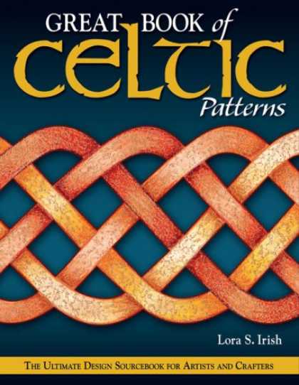 Design Books - Great Book of Celtic Patterns: The Ultimate Design Sourcebook for Artists and Cr