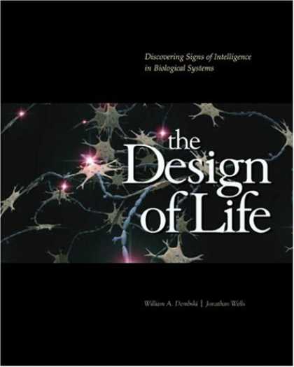 Design Books - The Design of Life: Discovering Signs of Intelligence In Biological Systems