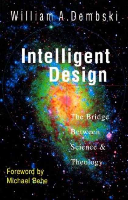 Design Books - Intelligent Design: The Bridge Between Science & Theology