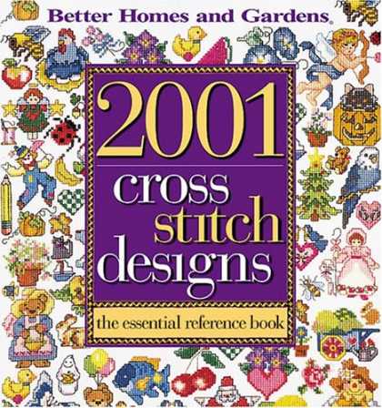 Design Books - Better Homes and Gardens 2001 Cross Stitch Designs: The Essential Reference Book